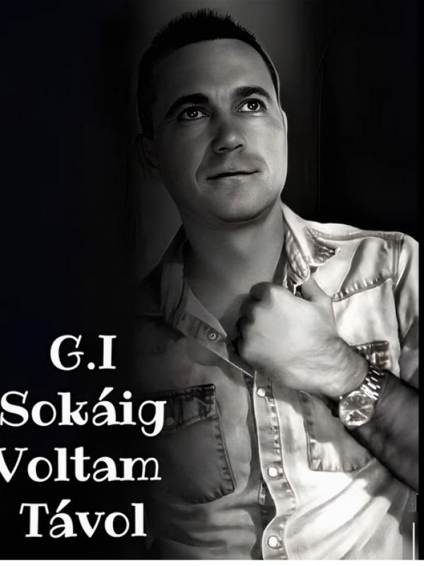 Gila István - Sokáig voltam távol